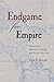 Endgame for Empire: British-Creek Relations in Georgia and Vicinity, 1763 1776 (Contested Boundaries)