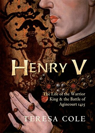 Henry V: The Life of the Warrior King & the Battle of Agincourt 1415 (Kindle Edition)