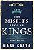 When Misfits Become Kings by Mark Casto