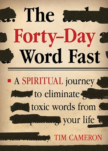The Forty-Day Word Fast: A Spiritual Journey to Eliminate Toxic Words From Your Life
