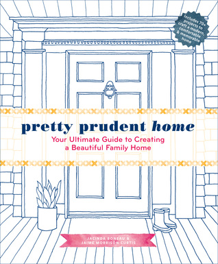 Pretty Prudent Home: Your Ultimate Guide to Creating a Beautiful Family Home (Hardcover)