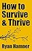 How to Survive & Thrive by Ryan Hamner