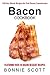 Bacon Cookbook: 150 Easy Bacon Recipes