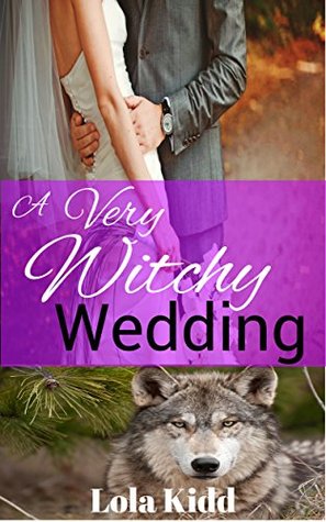 A Very Witchy Wedding (The Witch and the Wolf, #4)