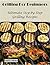 Grilling For Beginners: Ultimate Step-By Step Grilling Recipes