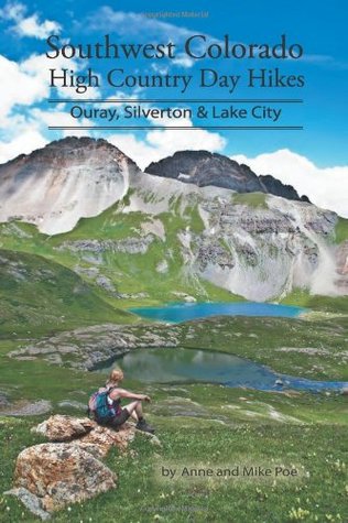 Southwest Colorado High Country Day Hikes: Ouray, Silverton, Lk City (Paperback)