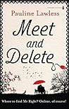 Meet and Delete: Swipe, Date, Love: Unraveling the Adventures of Three Women in the Maze of Online Romance