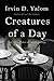 Creatures of a Day: And Other Tales of Psychotherapy