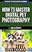 How To Master Digital Pet P...