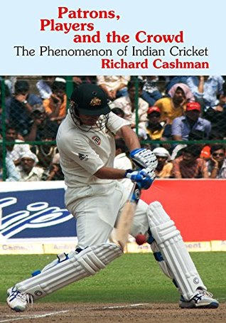 Patrons, Players and the Crowd: The Phenomenon of Indian Cricket (Kindle Edition)