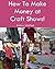 How to Make Money at Craft Shows: Art Market and Craft Fair Tips & Tricks