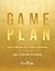 Game Plan: Achieve Your Goals in Life, Career, and Business: Goal Strategy Playbook