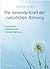 Die heilende Kraft der natü...