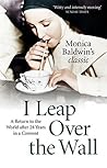 I Leap Over the Wall by Monica Baldwin