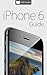 iPhone 6 Guide: For iPhone 6 and iPhone 6 Plus