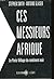 Ces Messieurs Afrique by Stephen   Smith