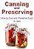 Canning: Canning and Preserving: How to Can and Preserve Food in Jars: (Canning, Preserving, Mason Jar, Canning Recipes, Canning and Preserving)