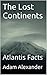 The Lost Continents: Atlant...