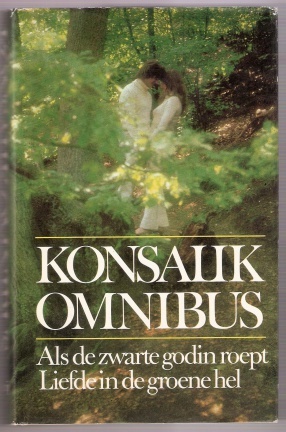 Konsalik Omnibus 8: Liefde in de Groene Hel / Als de Zwarte Godin Roept