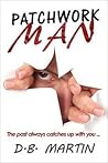 Patchwork Man by D.B. Martin Patchwork Man by D.B. Martin