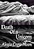 Death of a Unicorn by Alexia Cross Moon