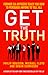 Get the Truth: Former CIA Officers Teach You How to Persuade Anyone to Tell All