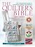 The Quilter's Bible: The Indispensable Guide to Patchwork, Quilting and Appliqué