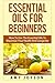 Essential Oils For Beginner...