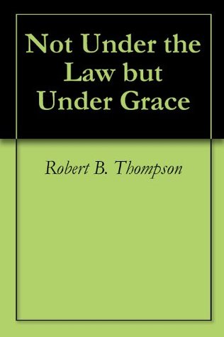 Not Under the Law but Under Grace
