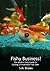 Fishy Business!: The Quick n' Easy Guide to Cycling a Freshwater Fish Tank