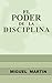 El Poder De La Disciplina: Base De Todo Exito (Spanish Edition)