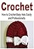 Crochet: How to Crochet Baby Hats Easily and Professionally: (Crochet, Crochet for Beginners, Crochet Patterns, How to Crochet, Knitting)