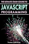 Javascript Shortcuts: Advanced JavaScript Programming Made Simple - in 81 Pages or Less!