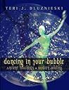 Dancing in Your Bubble