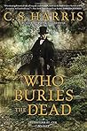 Who Buries the Dead by C.S. Harris