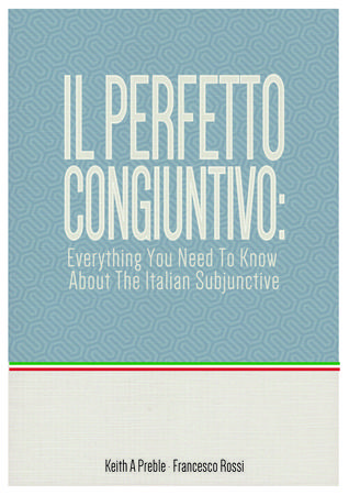 Il perfetto congiuntivo: Everything You Need To Know About The Italian Subjunctive