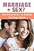 Marriage + Sex?: Best Prescriptions on Keeping the Flame Ablaze (Couple Intimacy and Relationship Advice)