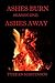 Ashes Burn: Ashes Away: A Micro-Fiction Series, Episodes 1-30