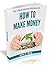 How To Make Money: The 3 Be...