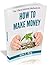 How To Make Money: The 3 Best Internet Methods On How To Make Money From Home