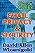 Good and Geeky Private Emails: How to use PGP - Step by Step Guides to Privacy