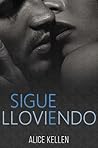 Sigue lloviendo by Alice Kellen