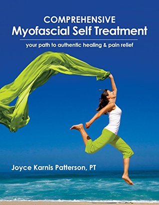 Comprehensive Myofascial Self Treatment - your path to authentic healing & pain relief (Spiral-bound)
