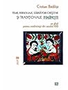 Teme, personaje, sărbători creştine şi tradiţionale româneşti: Un ghid pentru credincioşii din secolul XXI