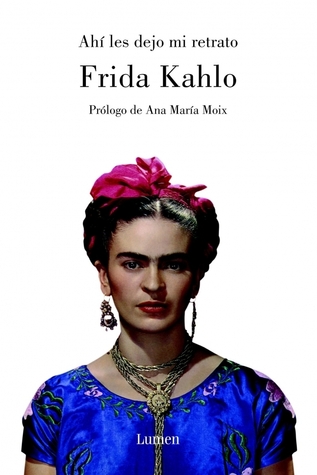 Portada de Ahí les dejo mi retrato, de Frida Kahlo