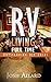 RV: RV Living Full Time. 60 Outstanding DIY Hacks For Motorhome Living!: (rving full time, rv living, how to live in a car, how to live in a car van or ... camping secrets, rv camping tips, Book 1)