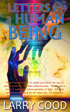 Letters to a Human Being: A Totally New Explanation of Humanity