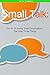 Small Talk: The Art Of Having Small Conversations That Lead To Big Things