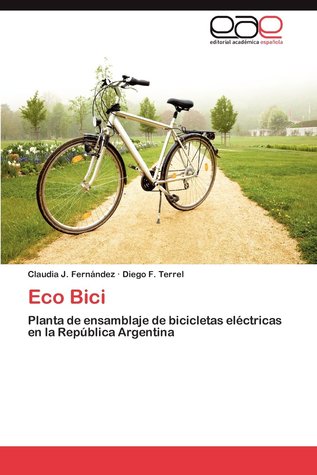 Eco Bici: Planta de ensamblaje de bicicletas eléctricas en la República Argentina (Spanish Edition)