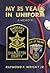 My 35 Years in Uniform A Memoir